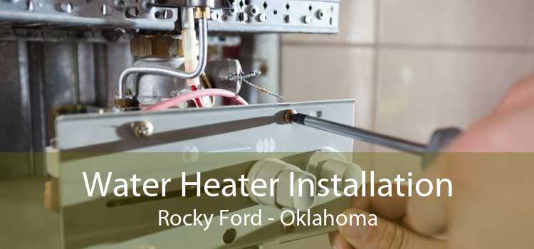 Water Heater Installation Rocky Ford - Oklahoma