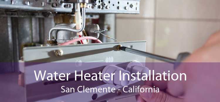 Water Heater Installation San Clemente - California