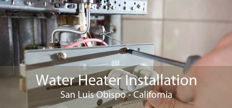 Water Heater Installation San Luis Obispo - California