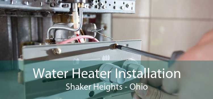 Water Heater Installation Shaker Heights - Ohio