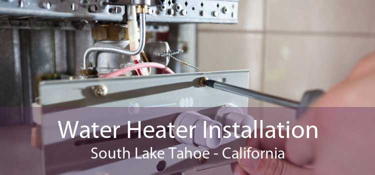 Water Heater Installation South Lake Tahoe - California