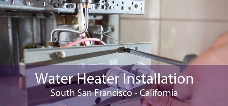 Water Heater Installation South San Francisco - California