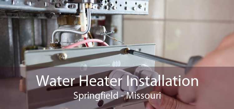 Water Heater Installation Springfield - Missouri