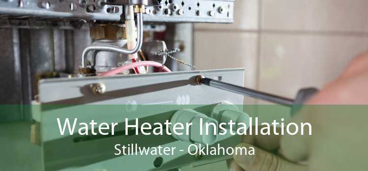 Water Heater Installation Stillwater - Oklahoma