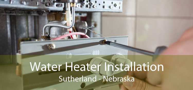 Water Heater Installation Sutherland - Nebraska
