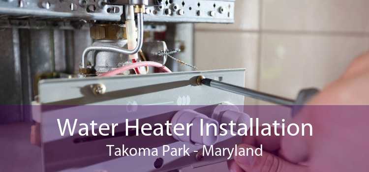 Water Heater Installation Takoma Park - Maryland