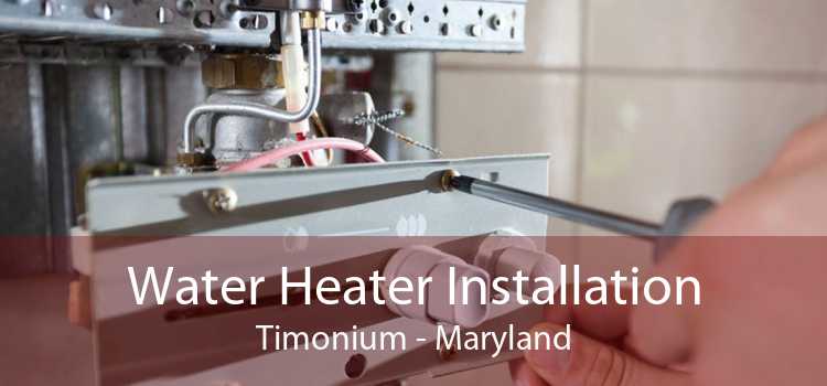 Water Heater Installation Timonium - Maryland
