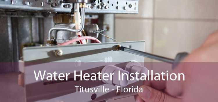Water Heater Installation Titusville - Florida