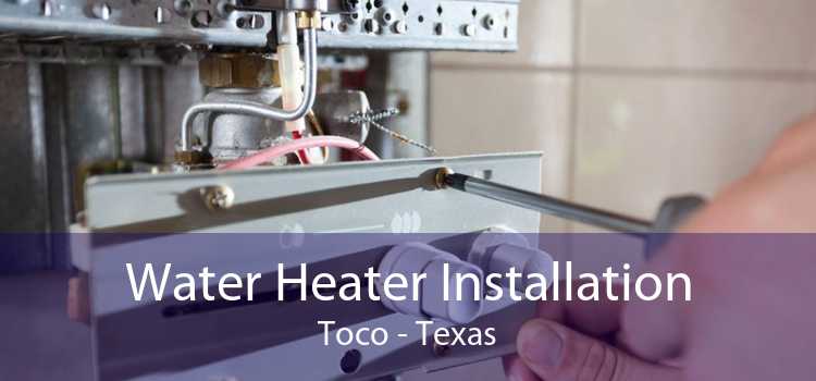 Water Heater Installation Toco - Texas