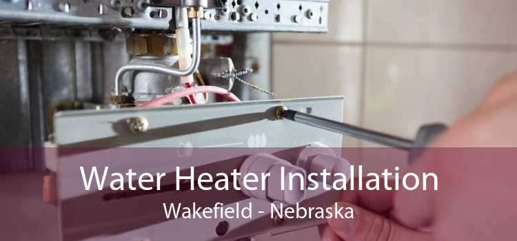 Water Heater Installation Wakefield - Nebraska