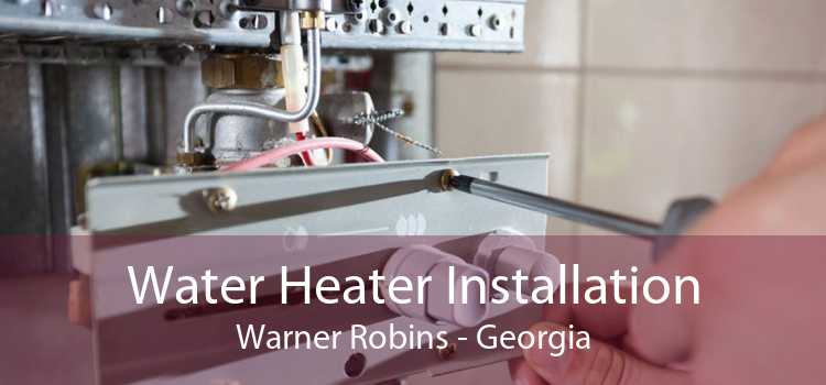 Water Heater Installation Warner Robins - Georgia