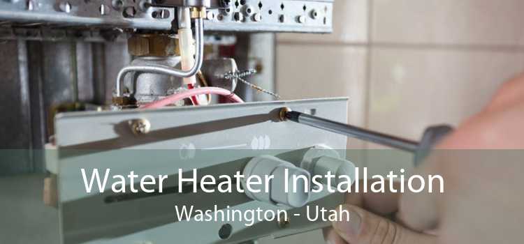 Water Heater Installation Washington - Utah