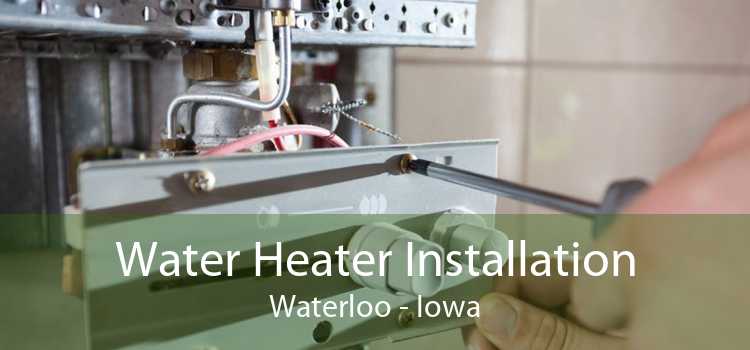Water Heater Installation Waterloo - Iowa