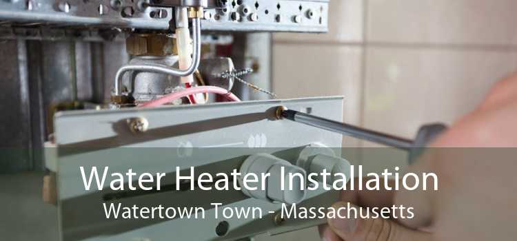 Water Heater Installation Watertown Town - Massachusetts