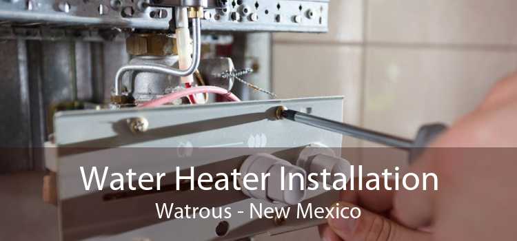 Water Heater Installation Watrous - New Mexico