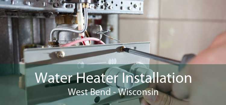 Water Heater Installation West Bend - Wisconsin