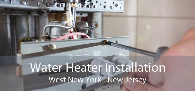 Water Heater Installation West New York - New Jersey