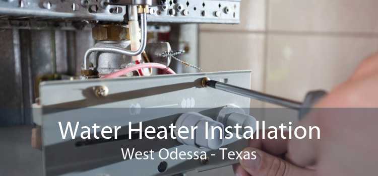 Water Heater Installation West Odessa - Texas