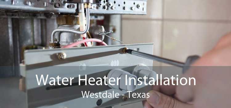 Water Heater Installation Westdale - Texas