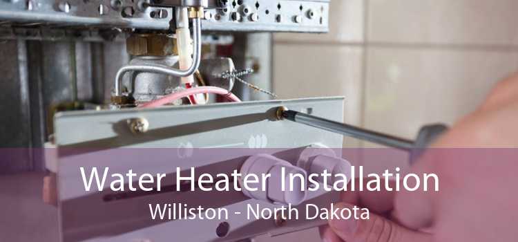 Water Heater Installation Williston - North Dakota